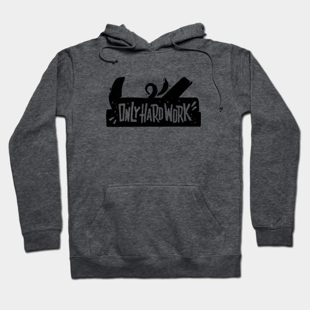 Only hard work Hoodie by Dosunets